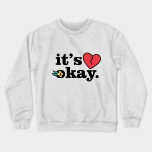 Broken Heart Meme - Its Okay Crewneck Sweatshirt